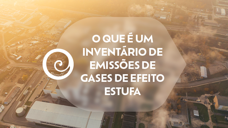 O que é um Inventário de Emissões de Gases de Efeito Estufa